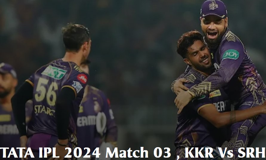 KKR Vs SRH 2024 IPL Match 03 - Match Report